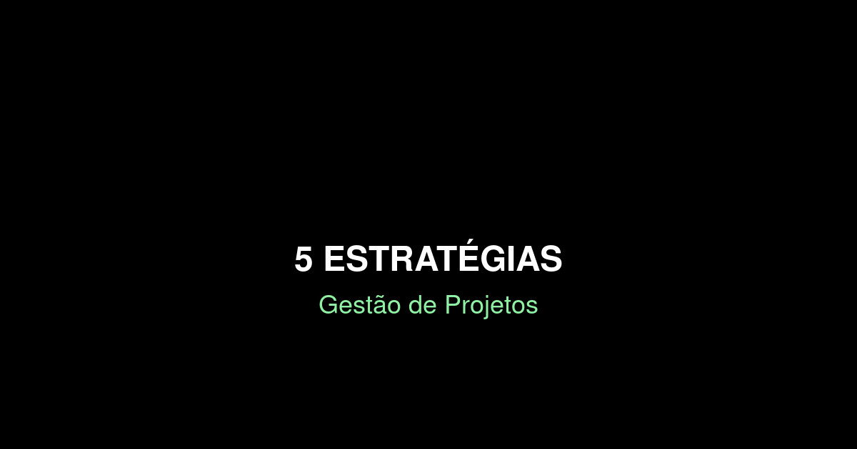 Gestão de Projetos: 5 Estratégias para Escalar seu Negócio [2025]